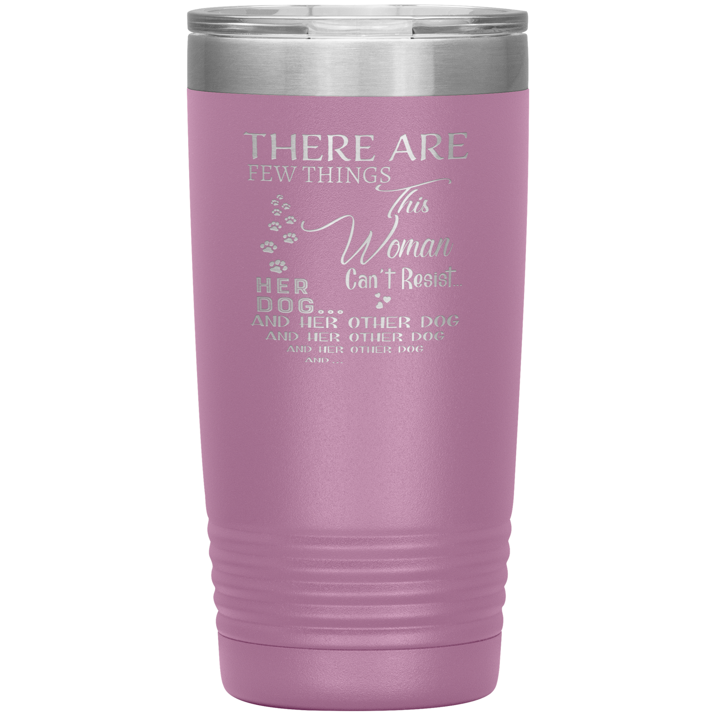 "There Are Few Things This Woman Can't Resist Her Dog And Her Other dog" Tumbler. Buy For Family & Friends. Save Shipping.