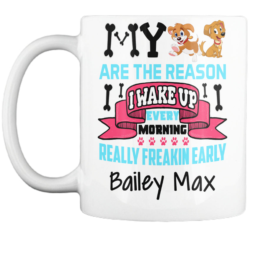 Dog - "My Dog Is The Reason..." Mug - Personalized