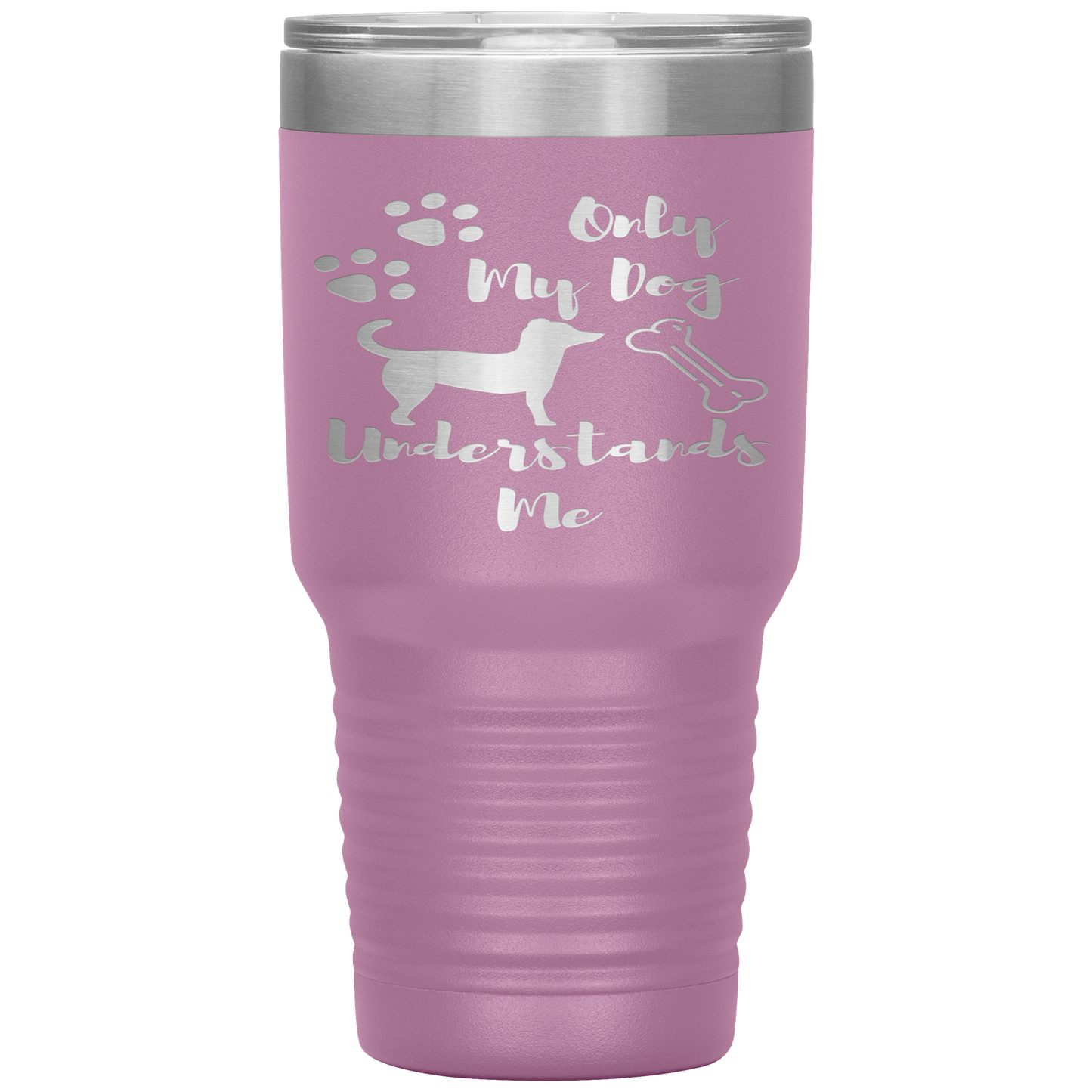 "ONLY MY DOG UNDERSTANDS ME"TUMBLER