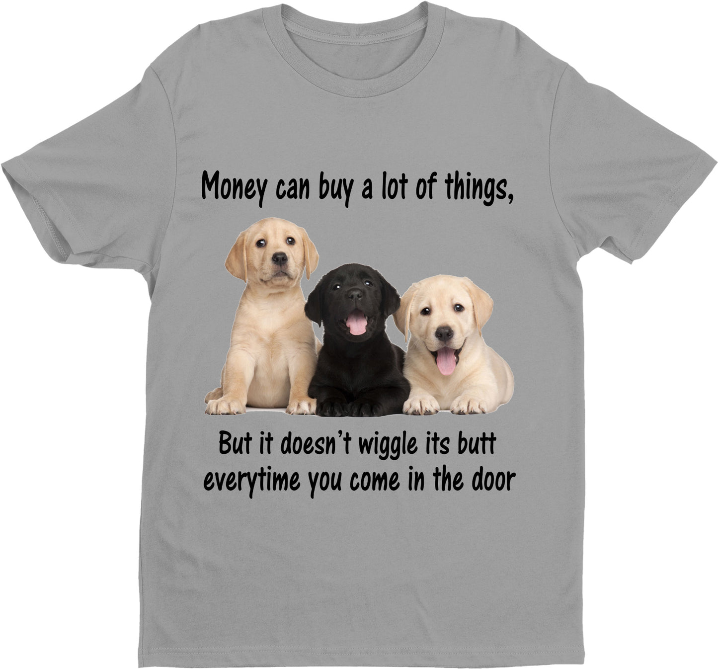 "Money can buy a lot of things but it doesn't wiggle....".