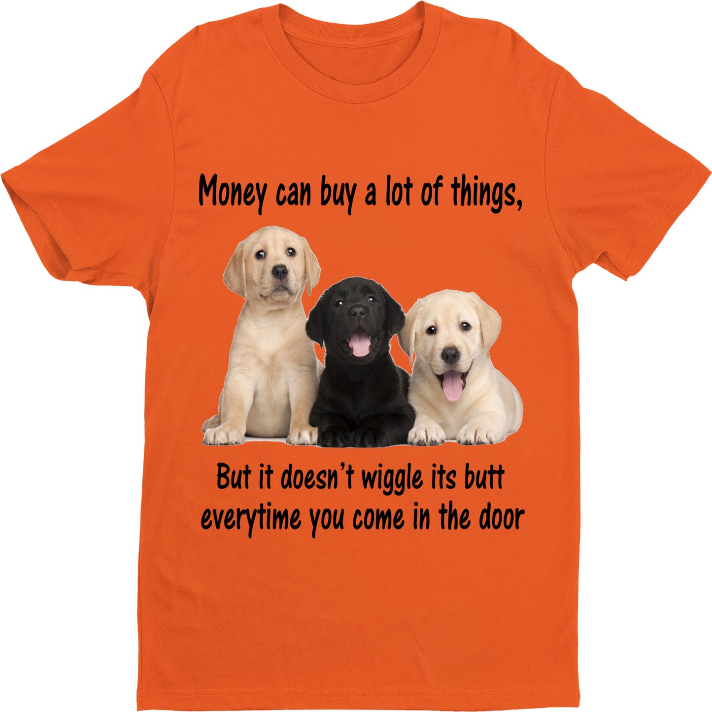 "Money can buy a lot of things but it doesn't wiggle....".