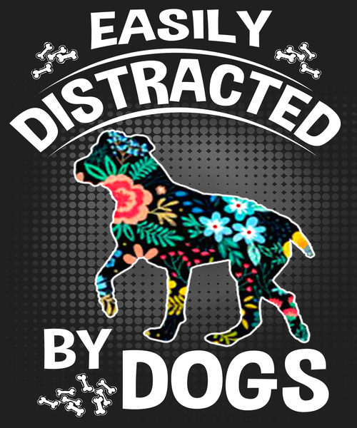 "EASILY DISTRACTED BY DOGS"