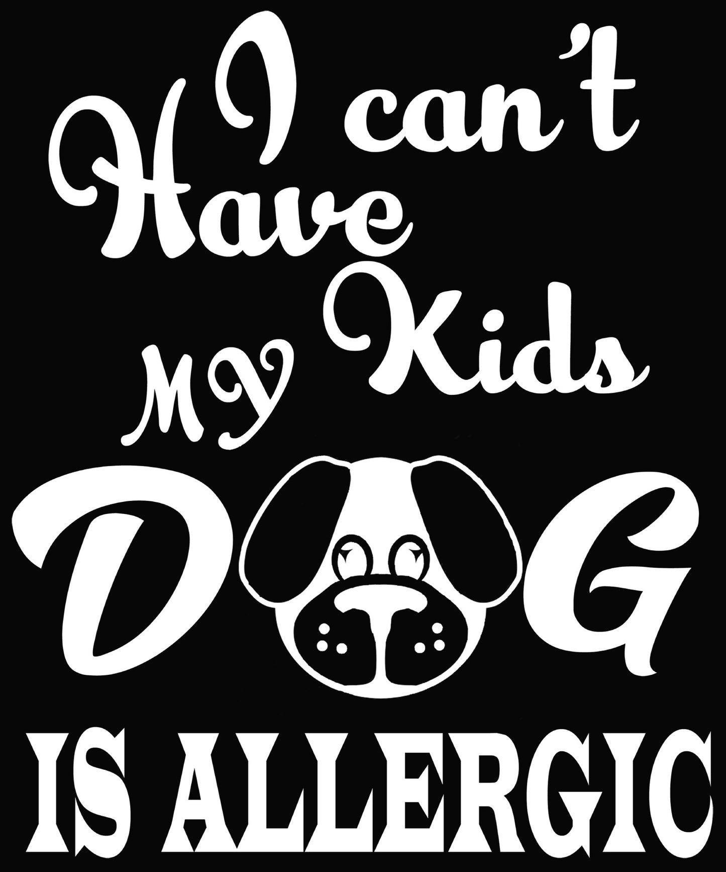 "I CAN'T HAVE KIDS, MY DOG IS ALLERGIC" Shirt. Flat Shipping.(50% off Today)