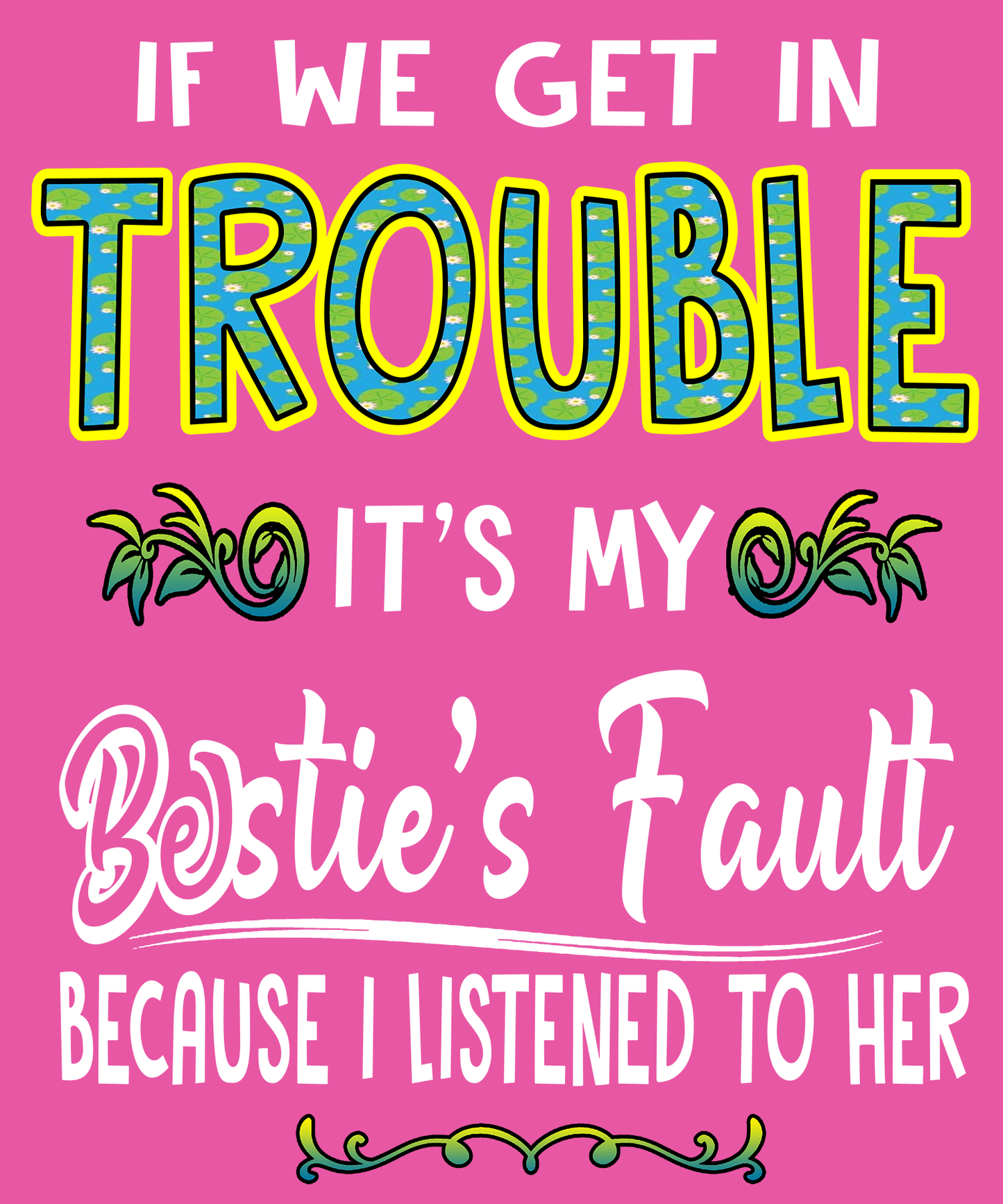 "BESTIE FAULT"