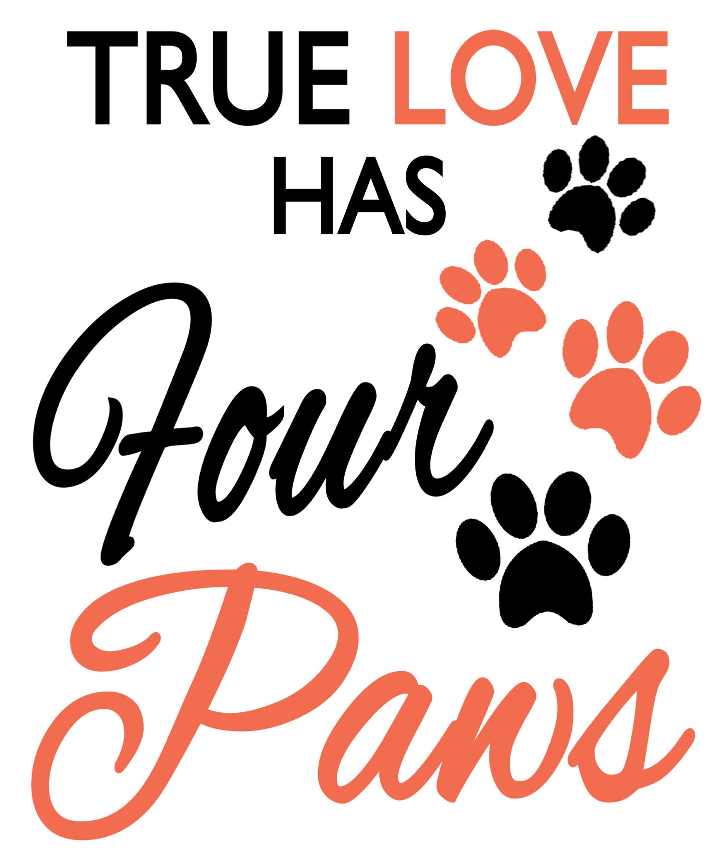 "TRUE LOVE HAS FOUR PAWS", TEE.