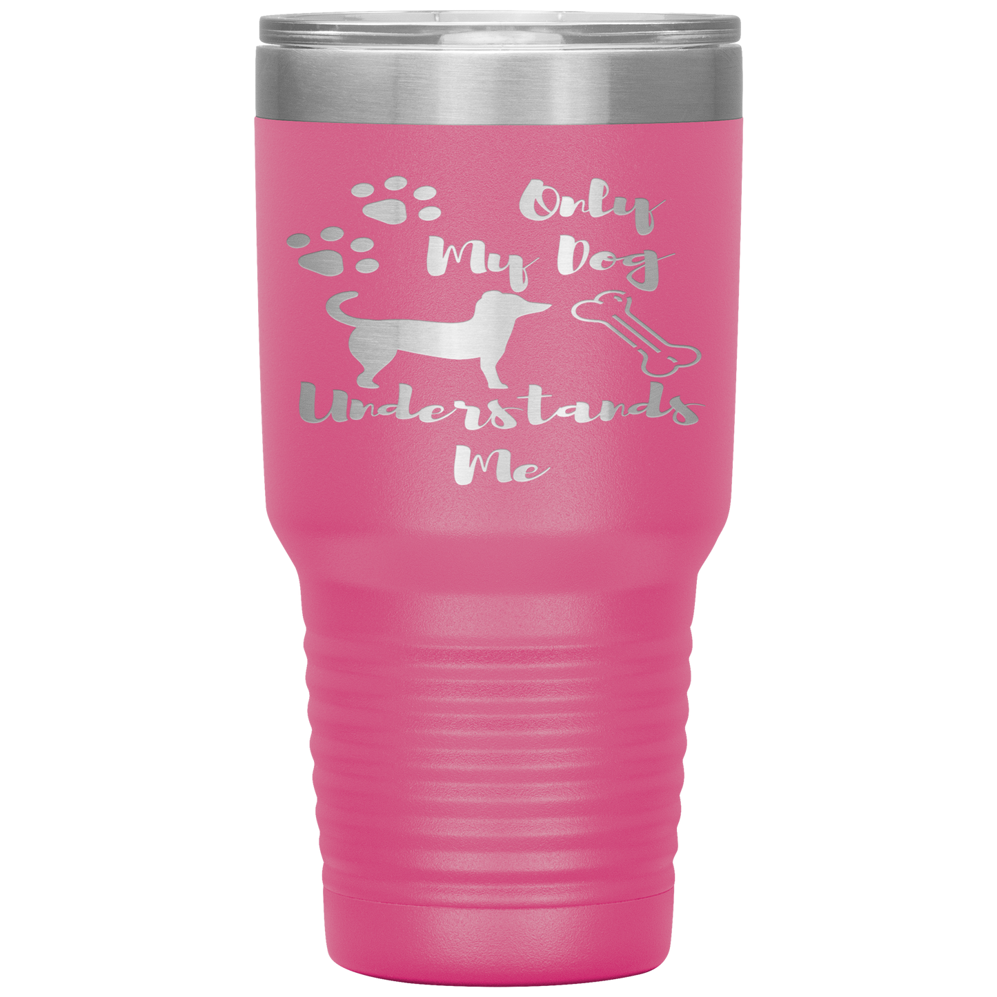 "ONLY MY DOG UNDERSTANDS ME"TUMBLER