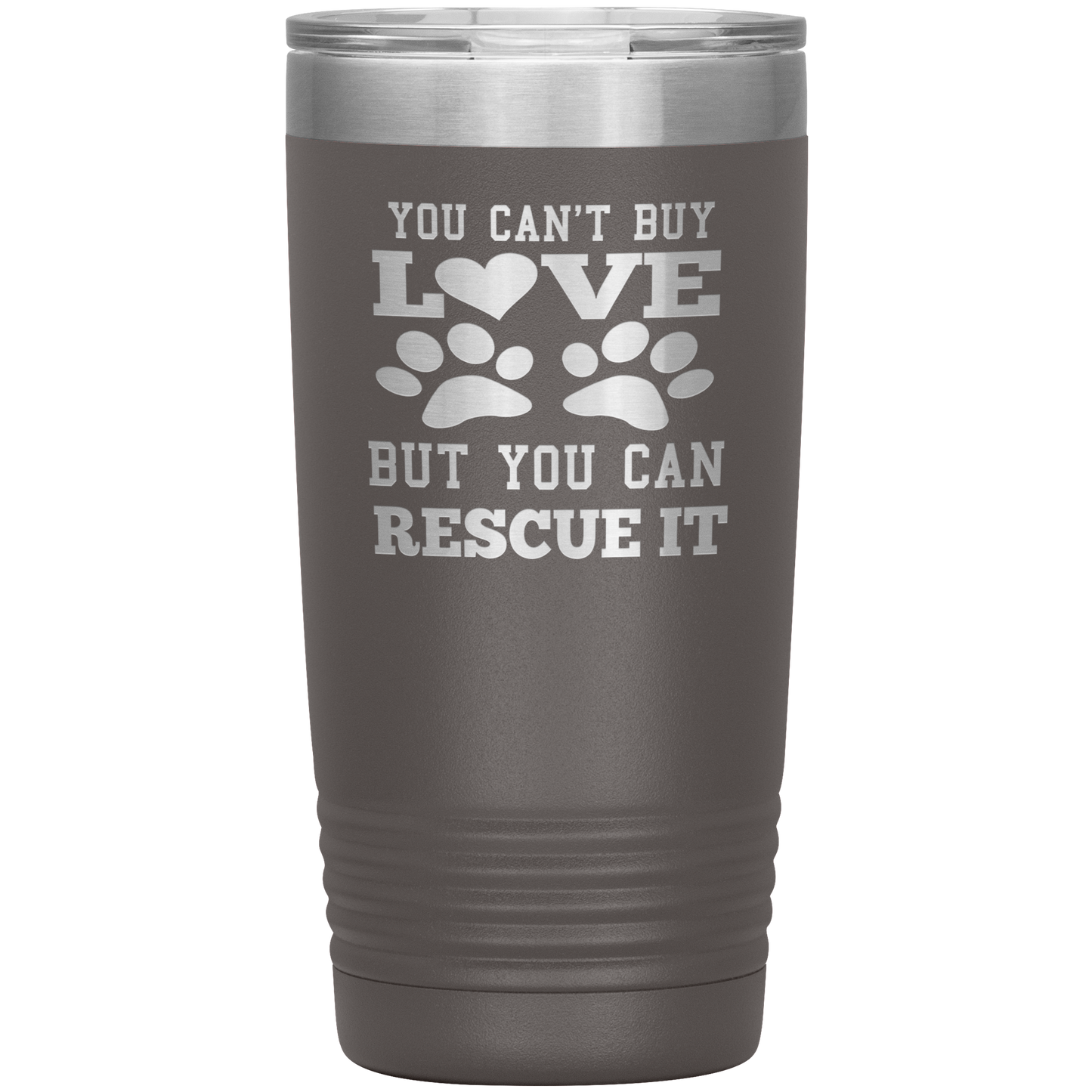 "You Can't Buy LOVE But you can RESCUE it" Tumbler. Buy For Family & Friends. Save Shipping.
