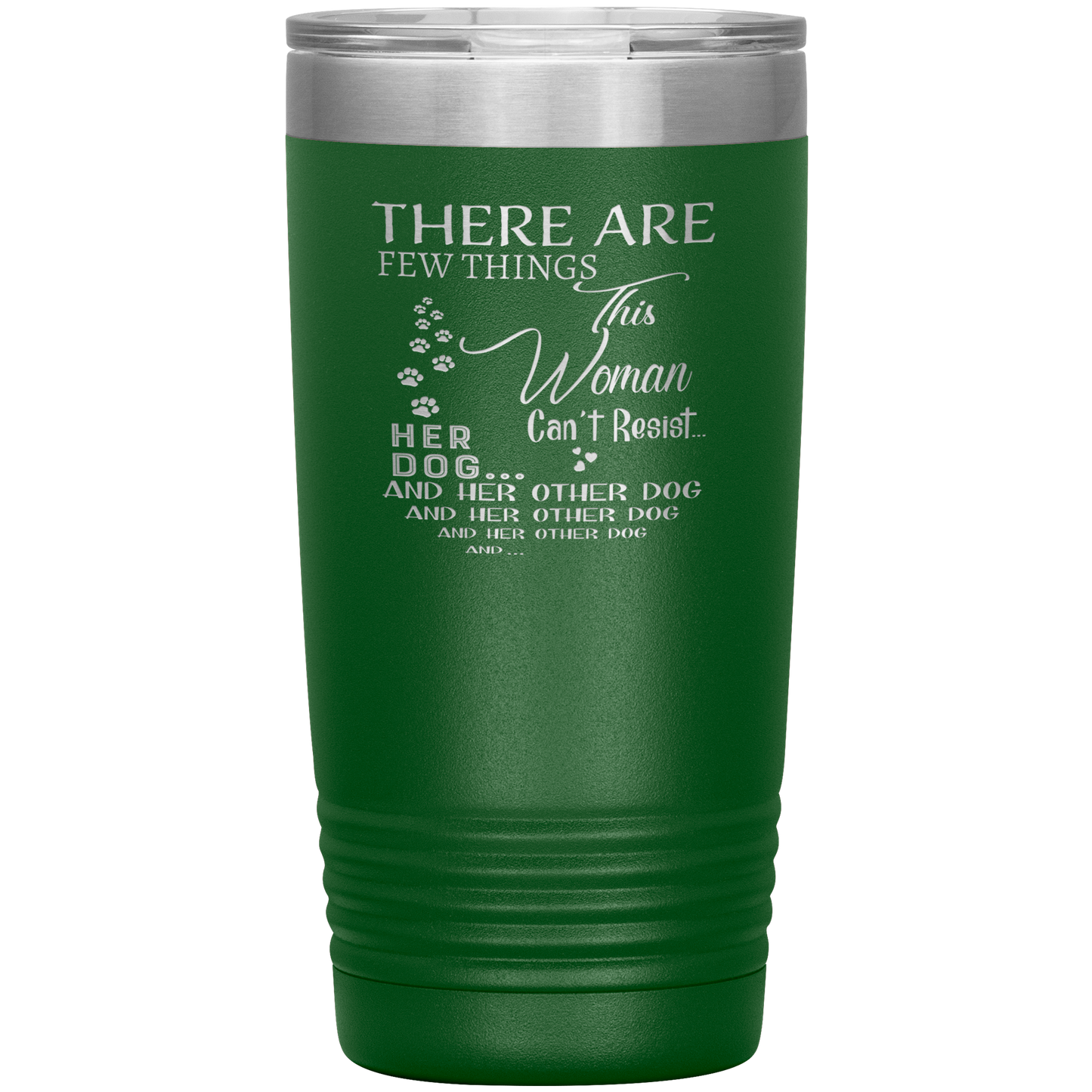 "There Are Few Things This Woman Can't Resist Her Dog And Her Other dog" Tumbler. Buy For Family & Friends. Save Shipping.