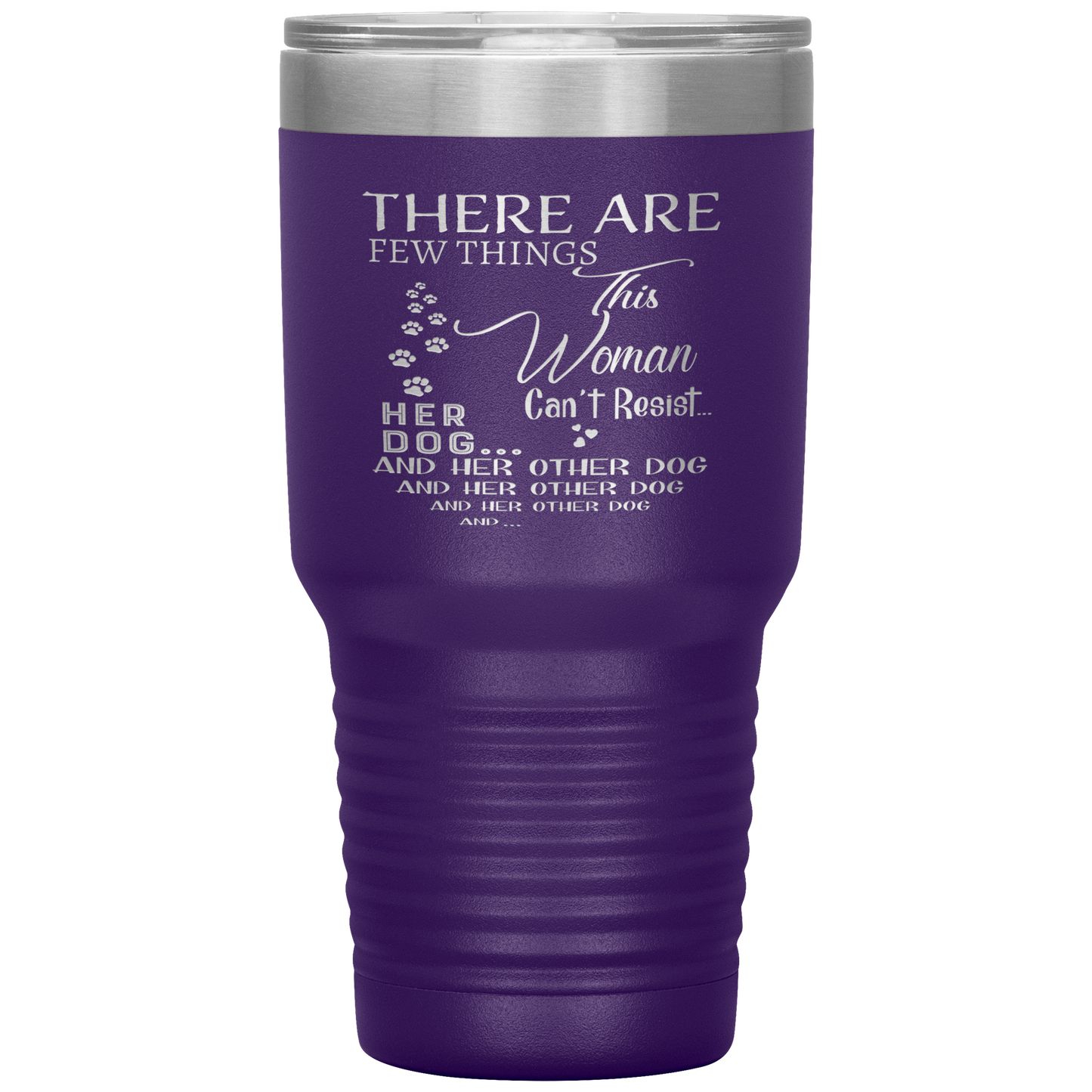"There Are Few Things This Woman Can't Resist Her Dog And Her Other dog" Tumbler. Buy For Family & Friends. Save Shipping.