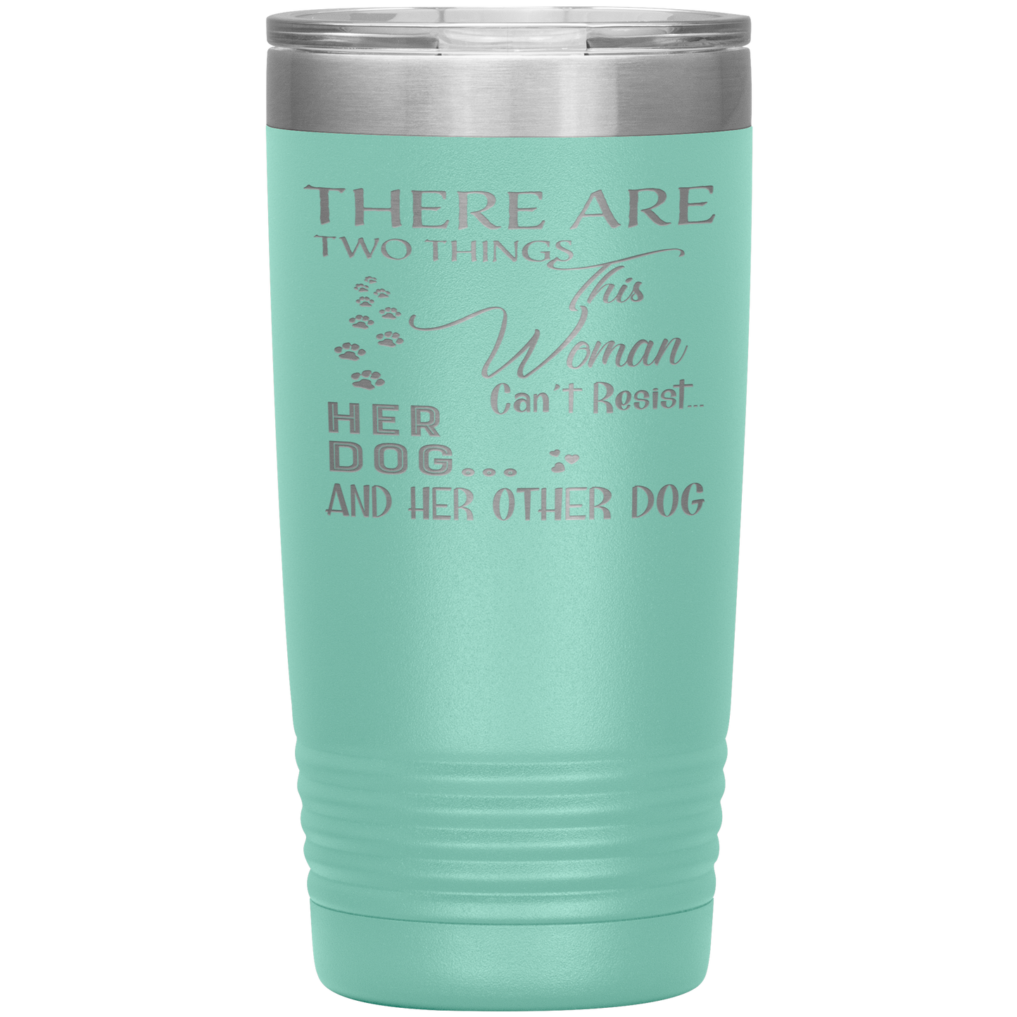 "There Are Two Things This Woman Can't Resist Her Dog" Tumbler. Buy For Family & Friends. Save Shipping.
