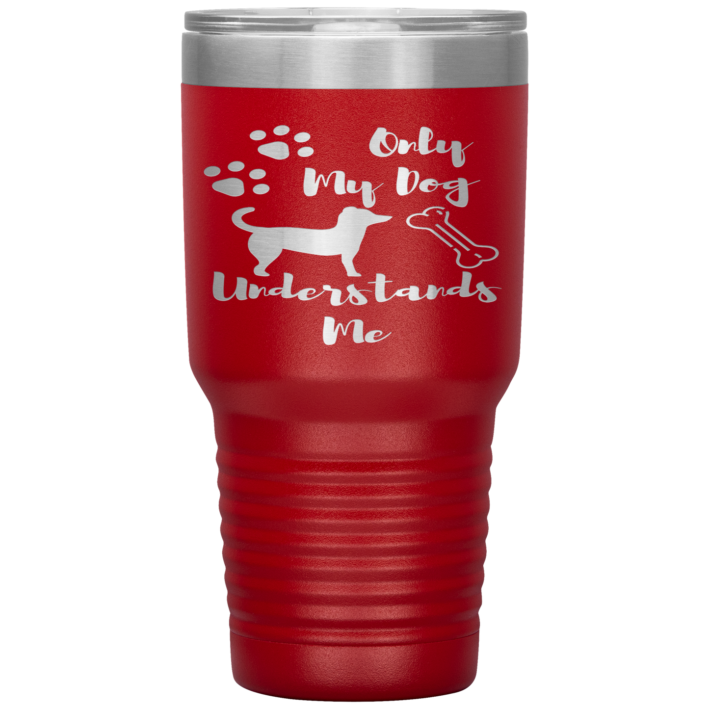 "ONLY MY DOG UNDERSTANDS ME"TUMBLER