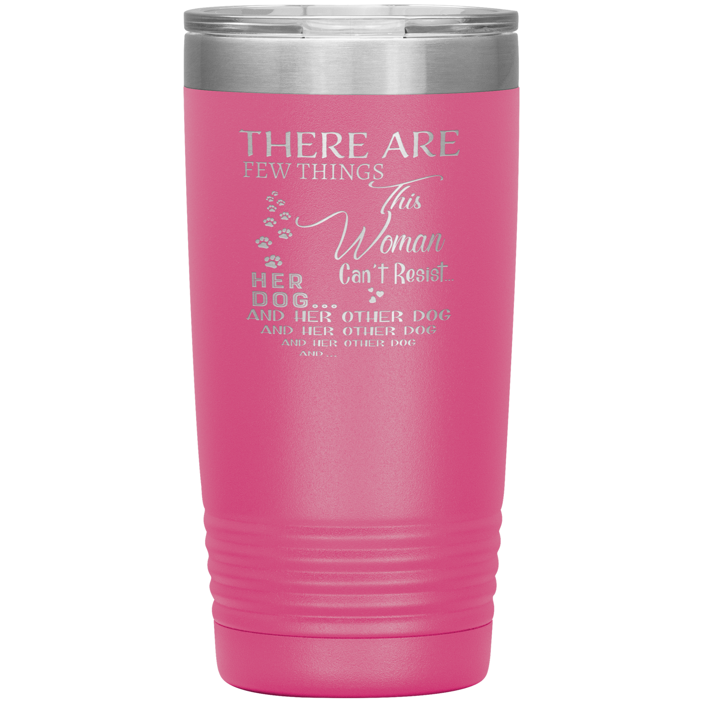 "There Are Few Things This Woman Can't Resist Her Dog And Her Other dog" Tumbler. Buy For Family & Friends. Save Shipping.