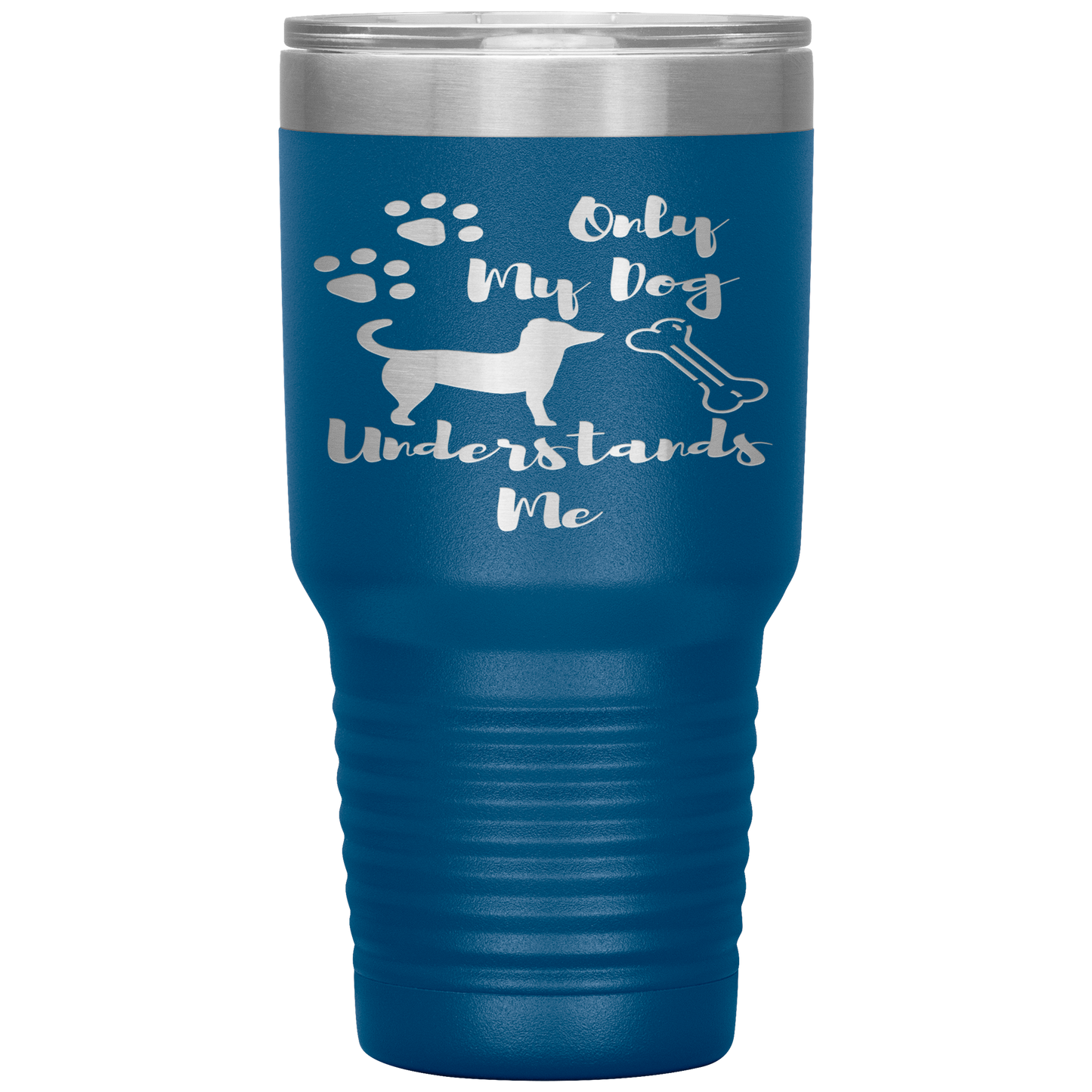 "ONLY MY DOG UNDERSTANDS ME"TUMBLER