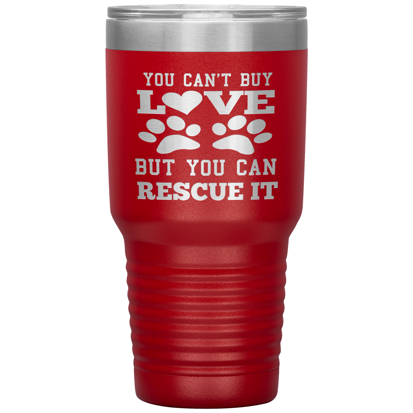 "You Can't Buy LOVE But you can RESCUE it" Tumbler. Buy For Family & Friends. Save Shipping.