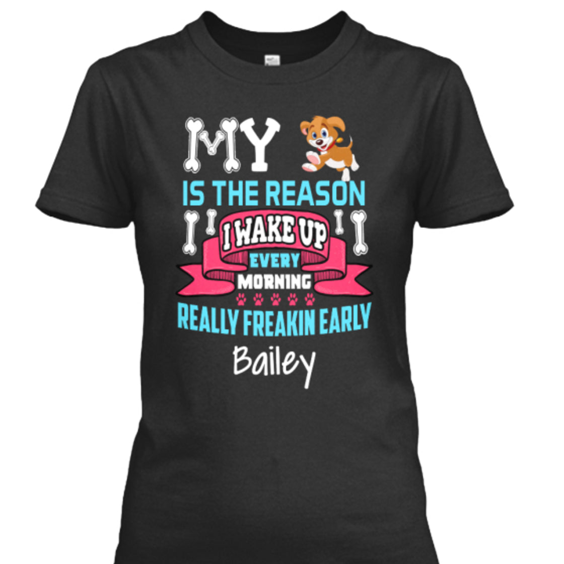 "My Dog Is The Reason Why..." Black Or White