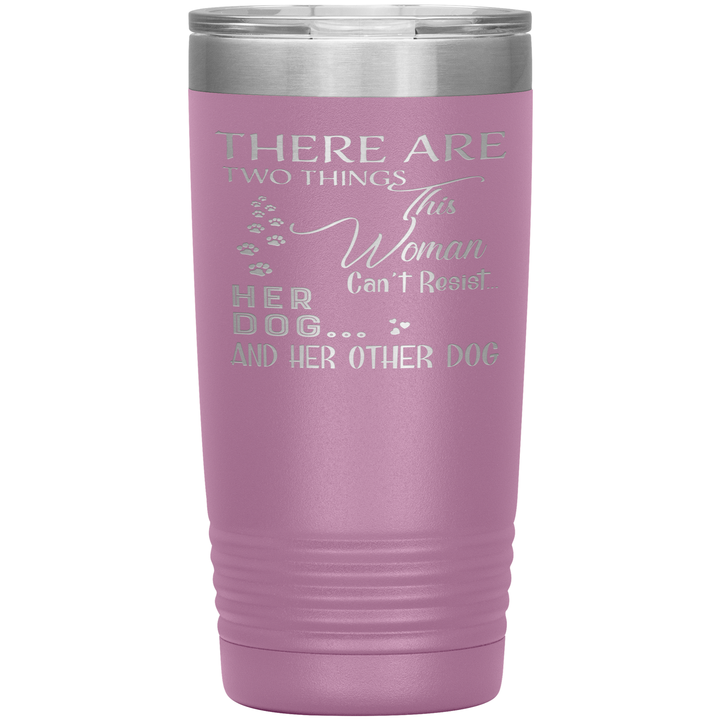 "There Are Two Things This Woman Can't Resist Her Dog" Tumbler. Buy For Family & Friends. Save Shipping.