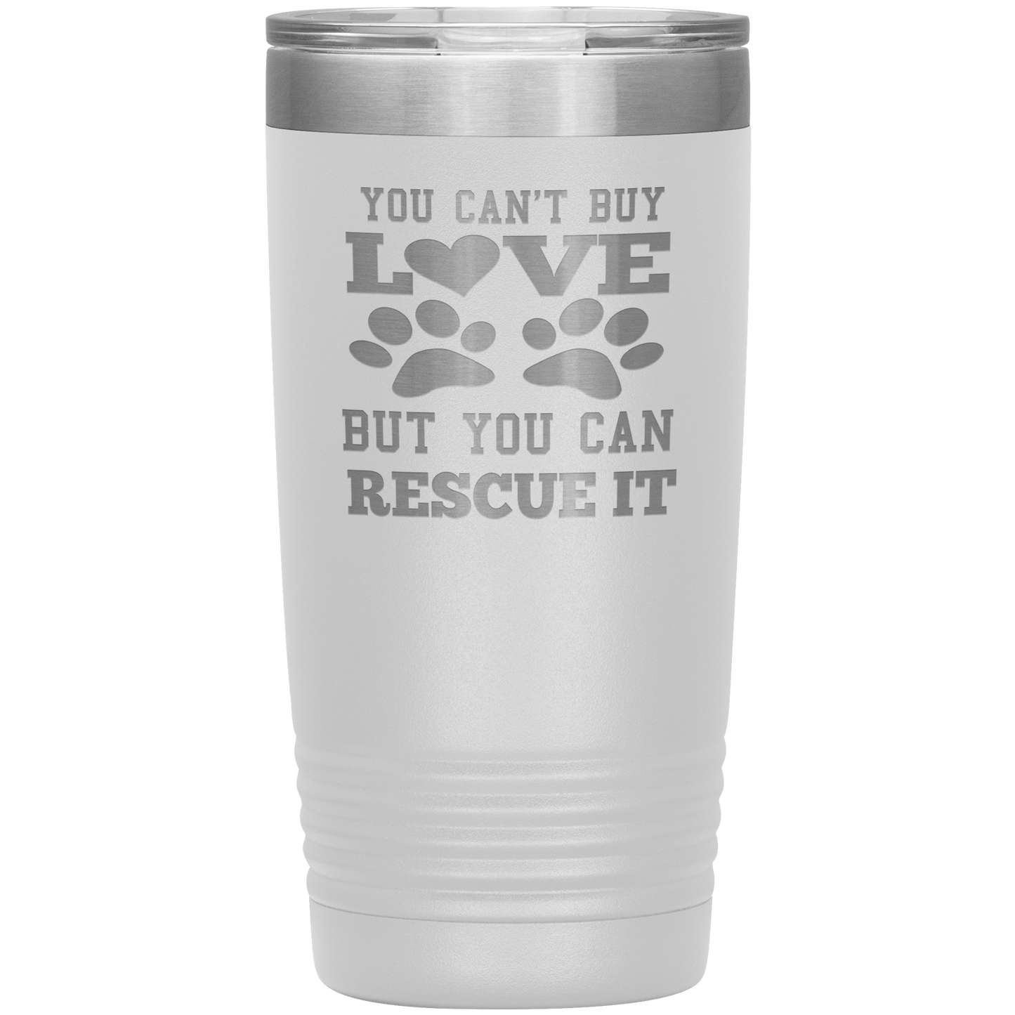 "You Can't Buy LOVE But you can RESCUE it" Tumbler. Buy For Family & Friends. Save Shipping.