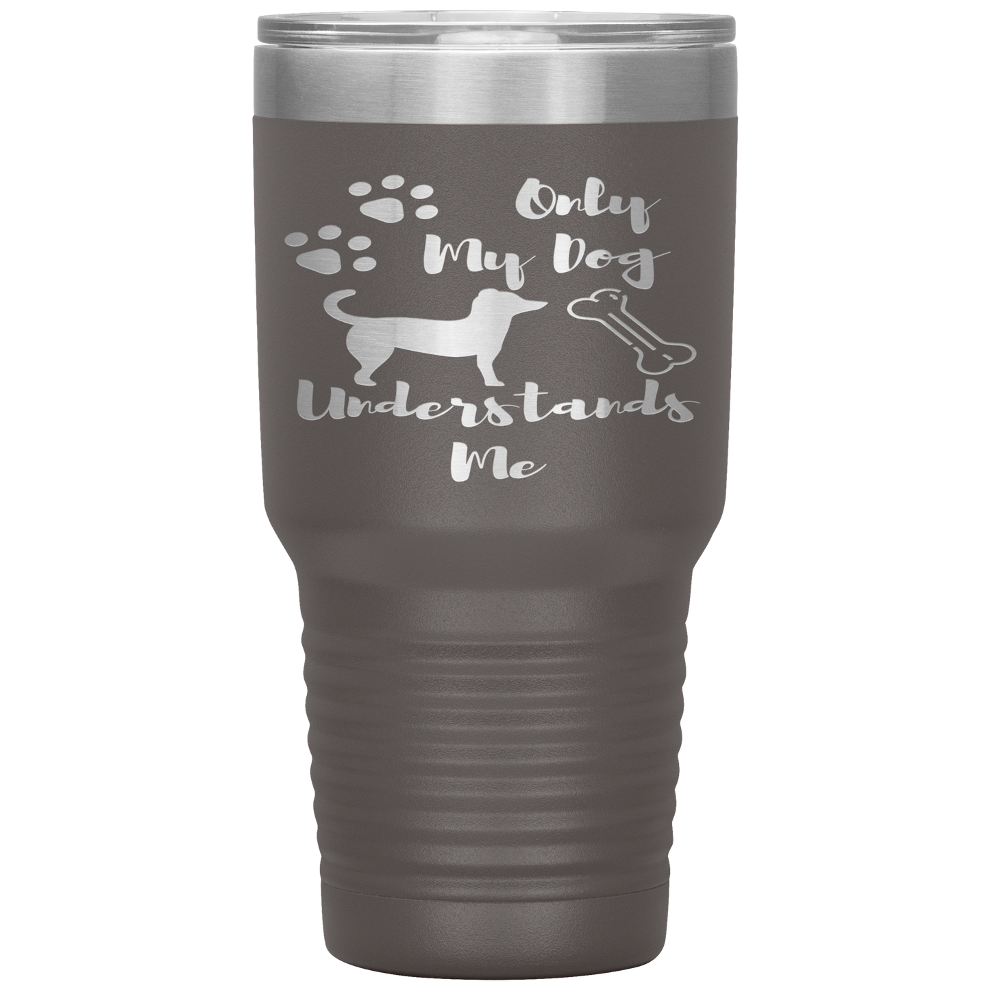 "ONLY MY DOG UNDERSTANDS ME"TUMBLER