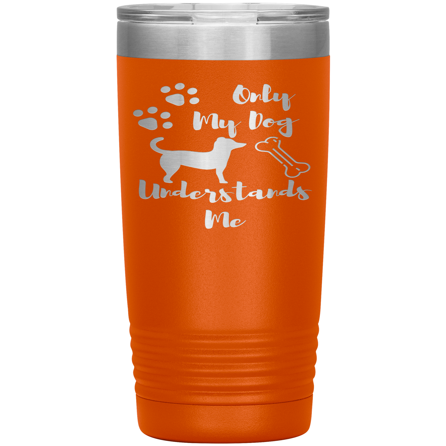 "ONLY MY DOG UNDERSTANDS ME"TUMBLER