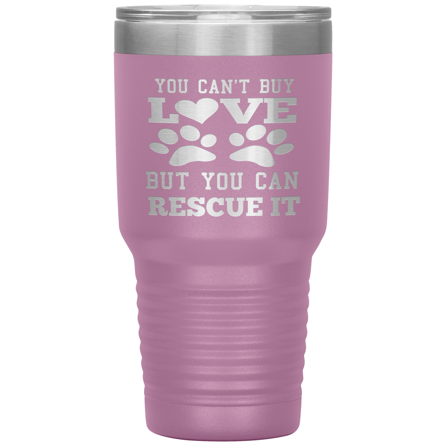 "You Can't Buy LOVE But you can RESCUE it" Tumbler. Buy For Family & Friends. Save Shipping.