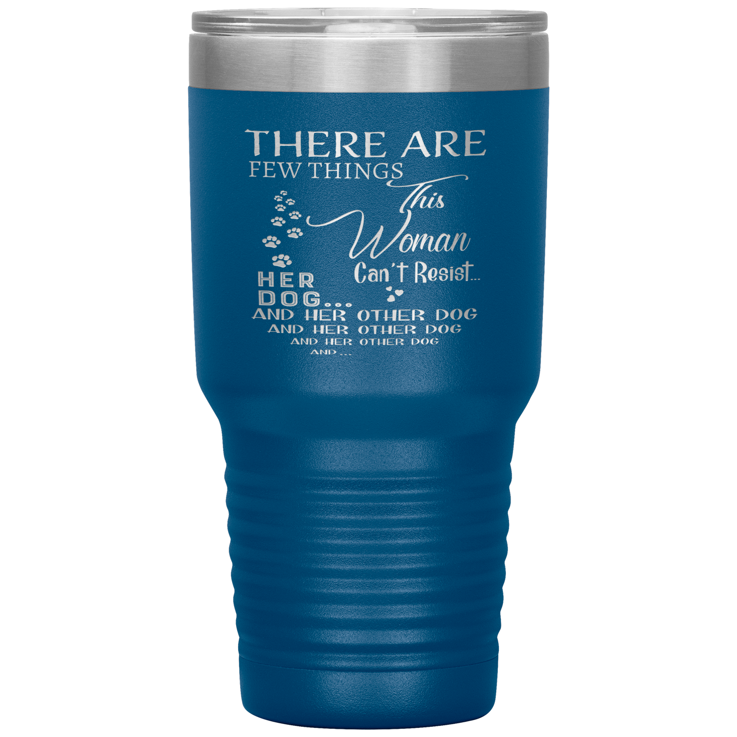 "There Are Few Things This Woman Can't Resist Her Dog And Her Other dog" Tumbler. Buy For Family & Friends. Save Shipping.