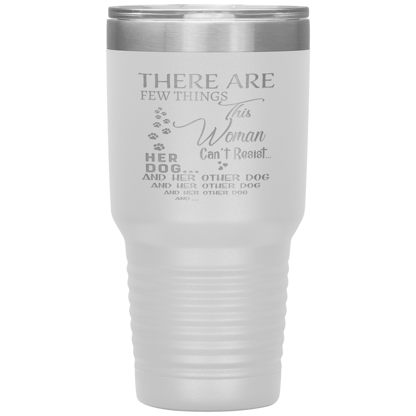 "There Are Few Things This Woman Can't Resist Her Dog And Her Other dog" Tumbler. Buy For Family & Friends. Save Shipping.