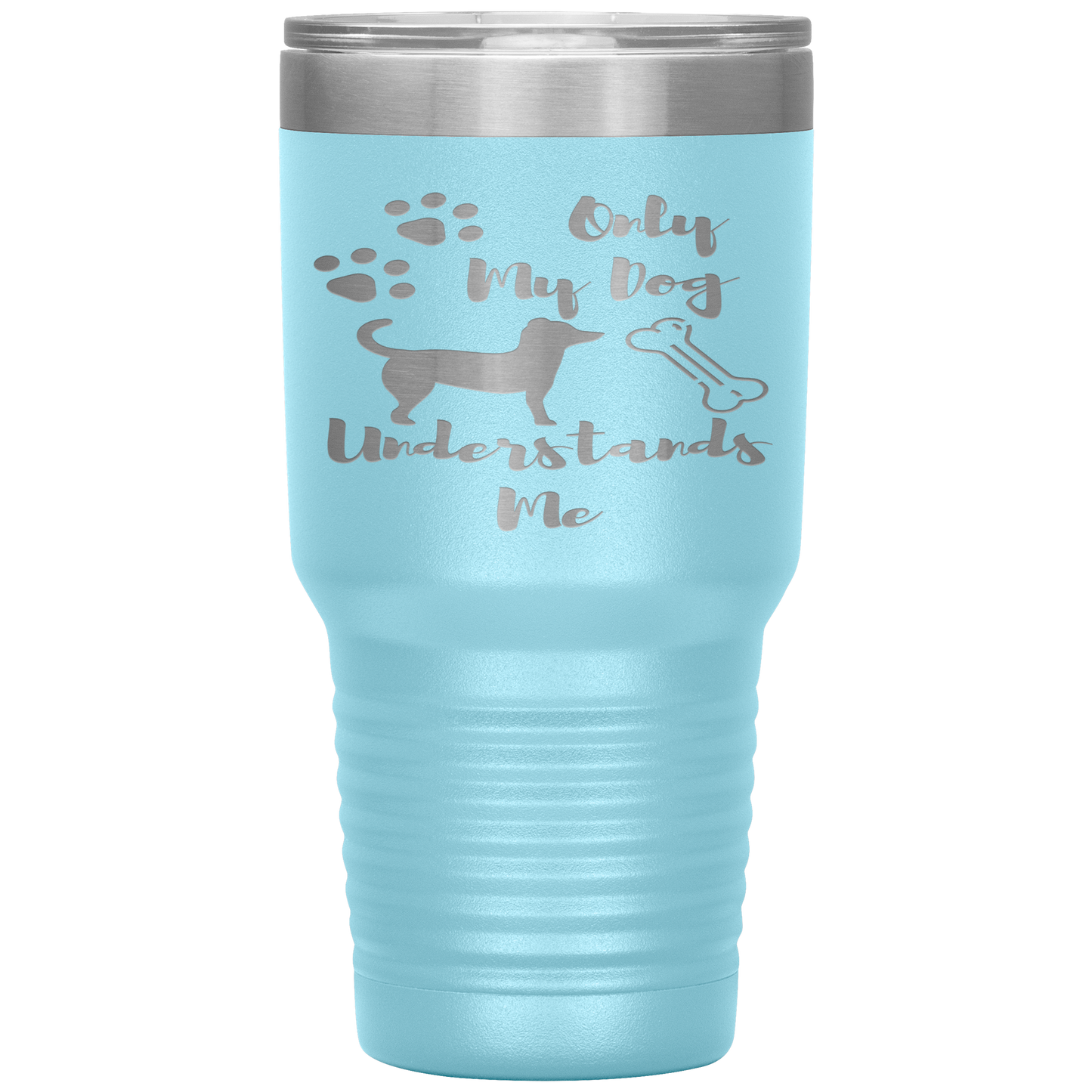 "ONLY MY DOG UNDERSTANDS ME"TUMBLER