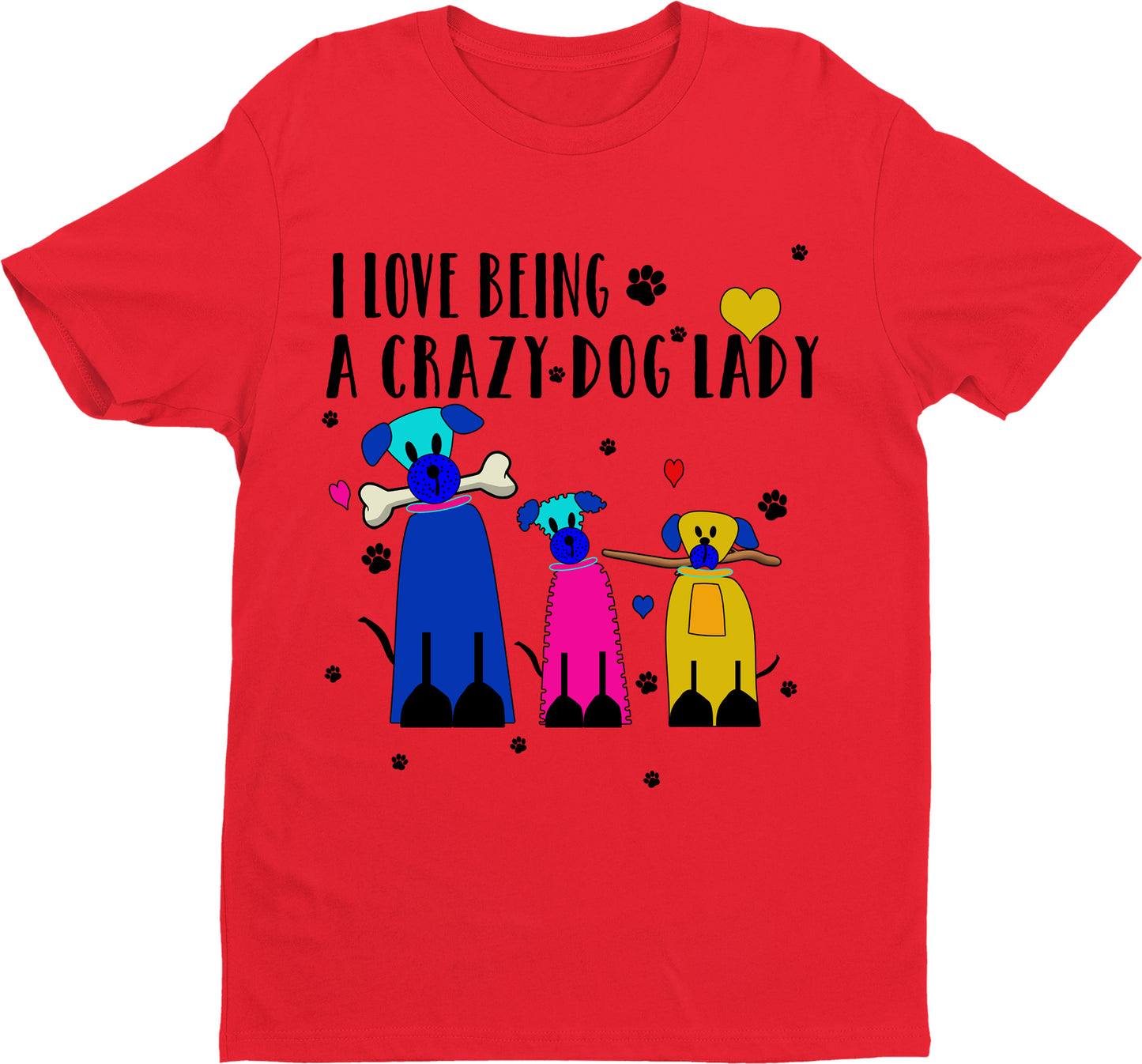 "I LOVE BEING A CRAZY DOG LADY" T-SHIRT.