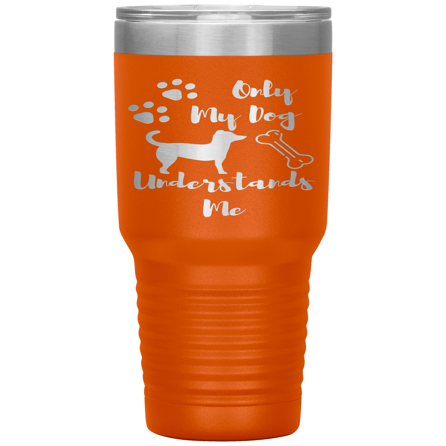 "ONLY MY DOG UNDERSTANDS ME"TUMBLER