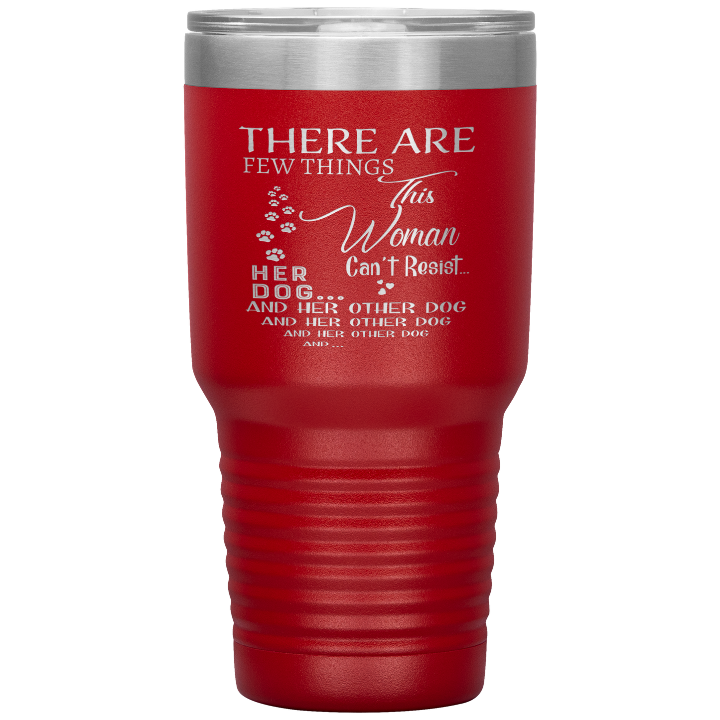 "There Are Few Things This Woman Can't Resist Her Dog And Her Other dog" Tumbler. Buy For Family & Friends. Save Shipping.