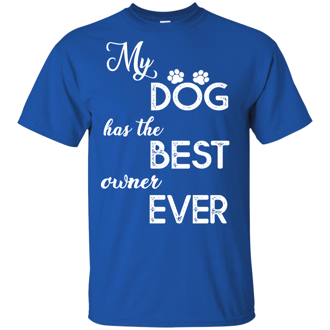 "My Dog Has The Best Owner Ever" Shirt. 50% Off Today Only. Flat Shipping.