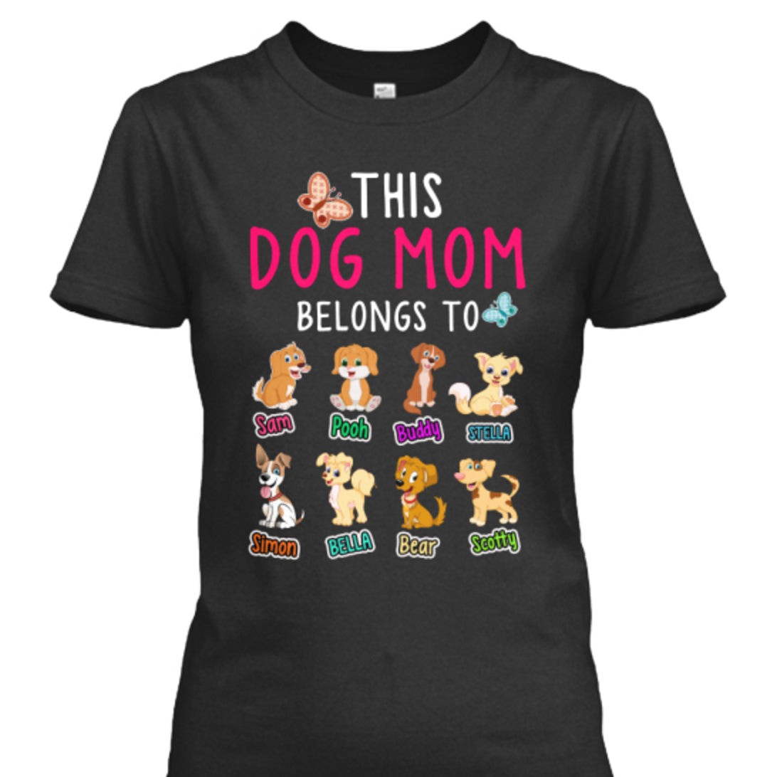 "This Dog Mom Belongs To..." Black Or White