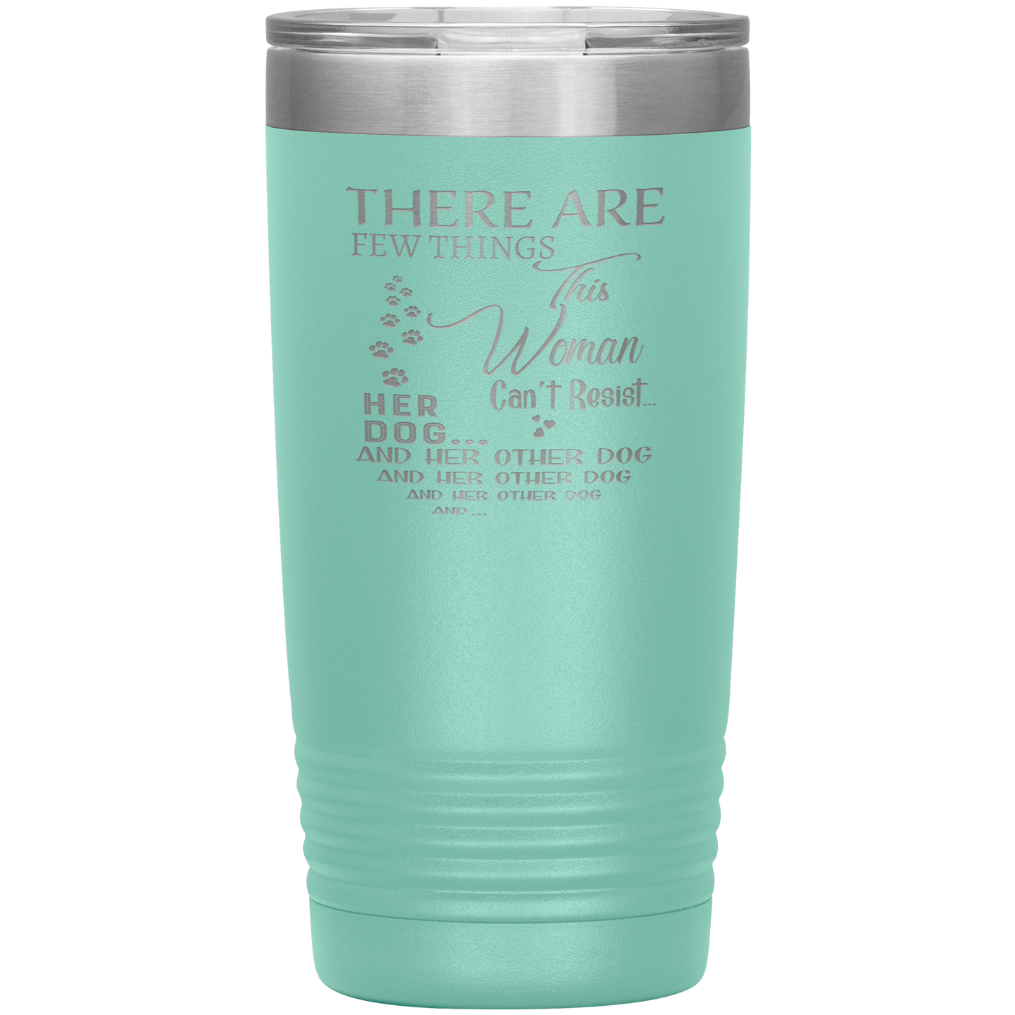 "There Are Few Things This Woman Can't Resist Her Dog And Her Other dog" Tumbler. Buy For Family & Friends. Save Shipping.