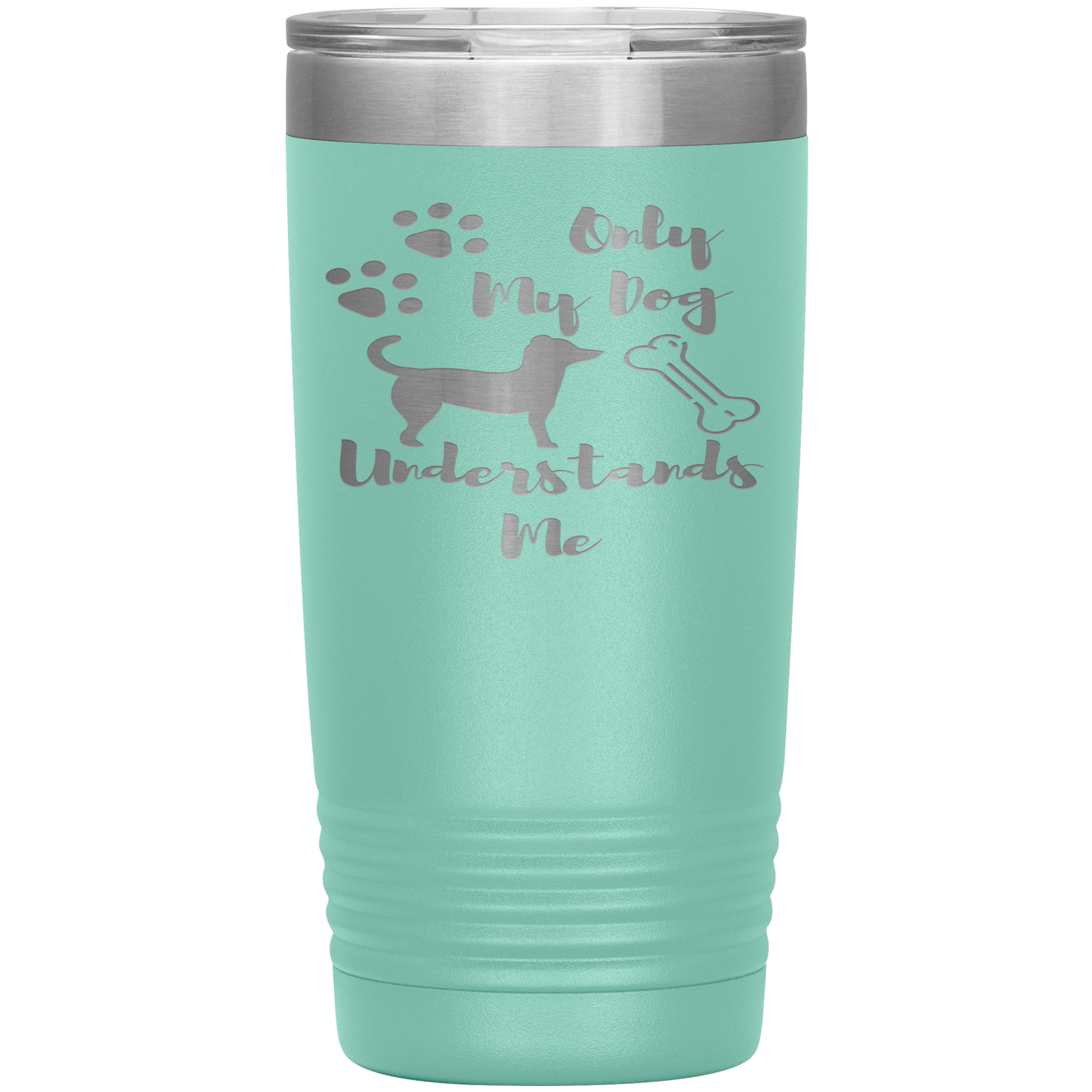 "ONLY MY DOG UNDERSTANDS ME"TUMBLER