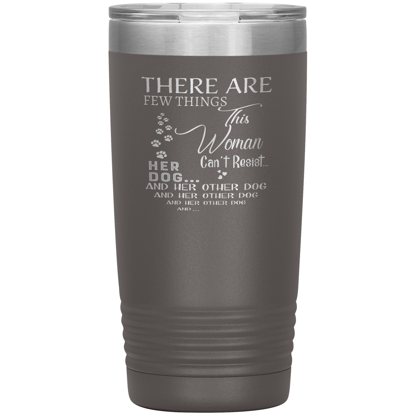 "There Are Few Things This Woman Can't Resist Her Dog And Her Other dog" Tumbler. Buy For Family & Friends. Save Shipping.