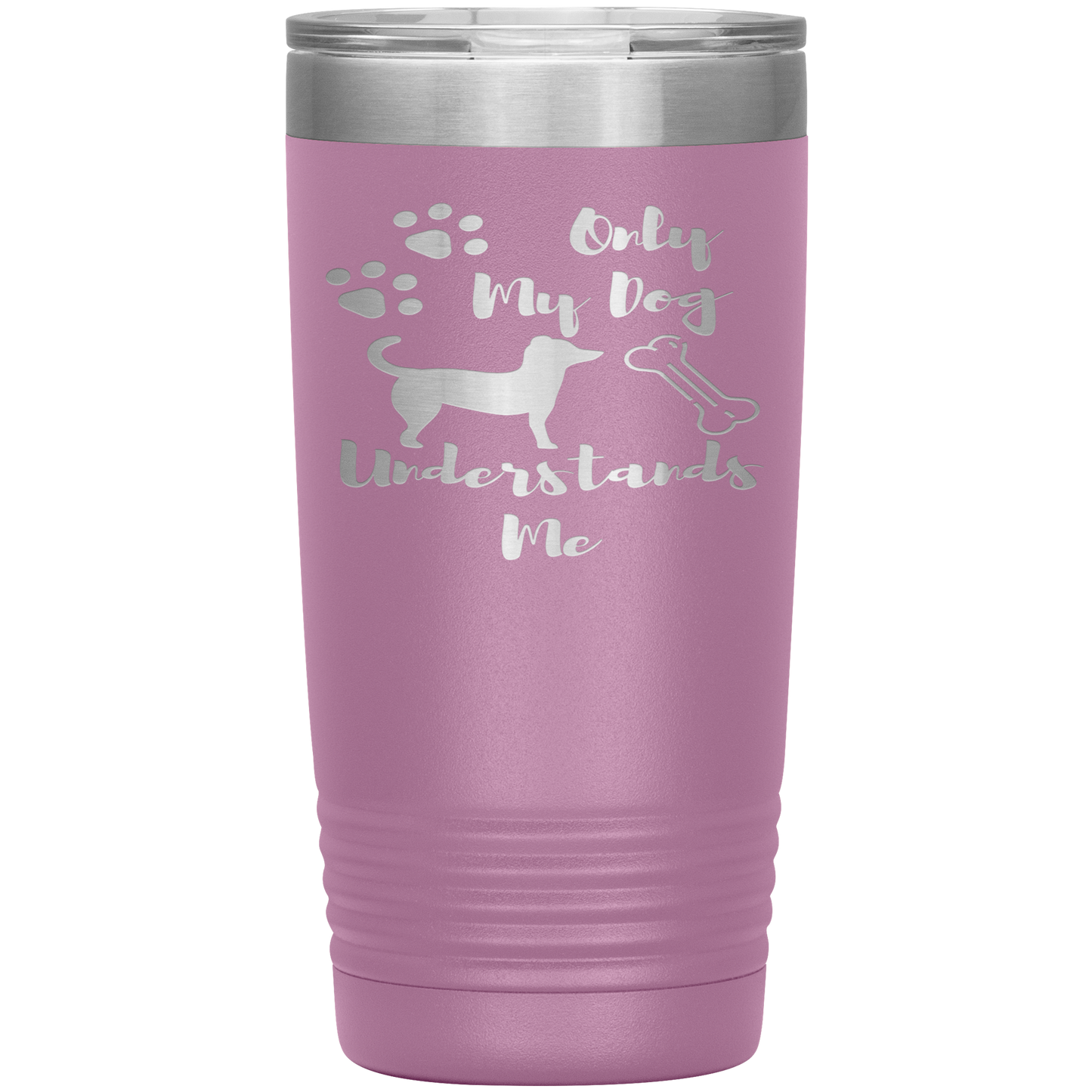 "ONLY MY DOG UNDERSTANDS ME"TUMBLER