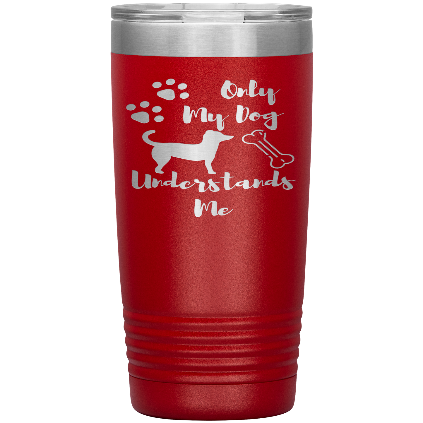 "ONLY MY DOG UNDERSTANDS ME"TUMBLER