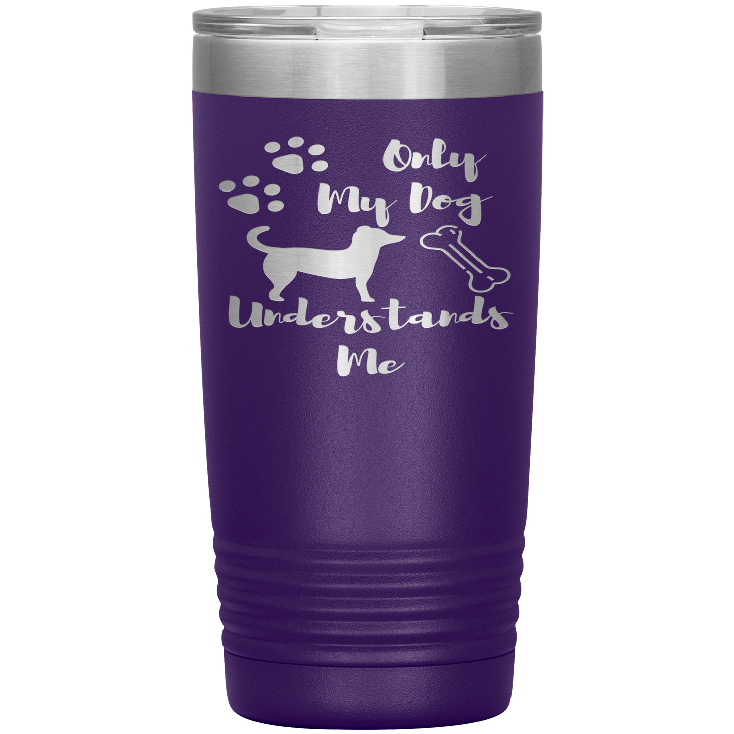 "ONLY MY DOG UNDERSTANDS ME"TUMBLER