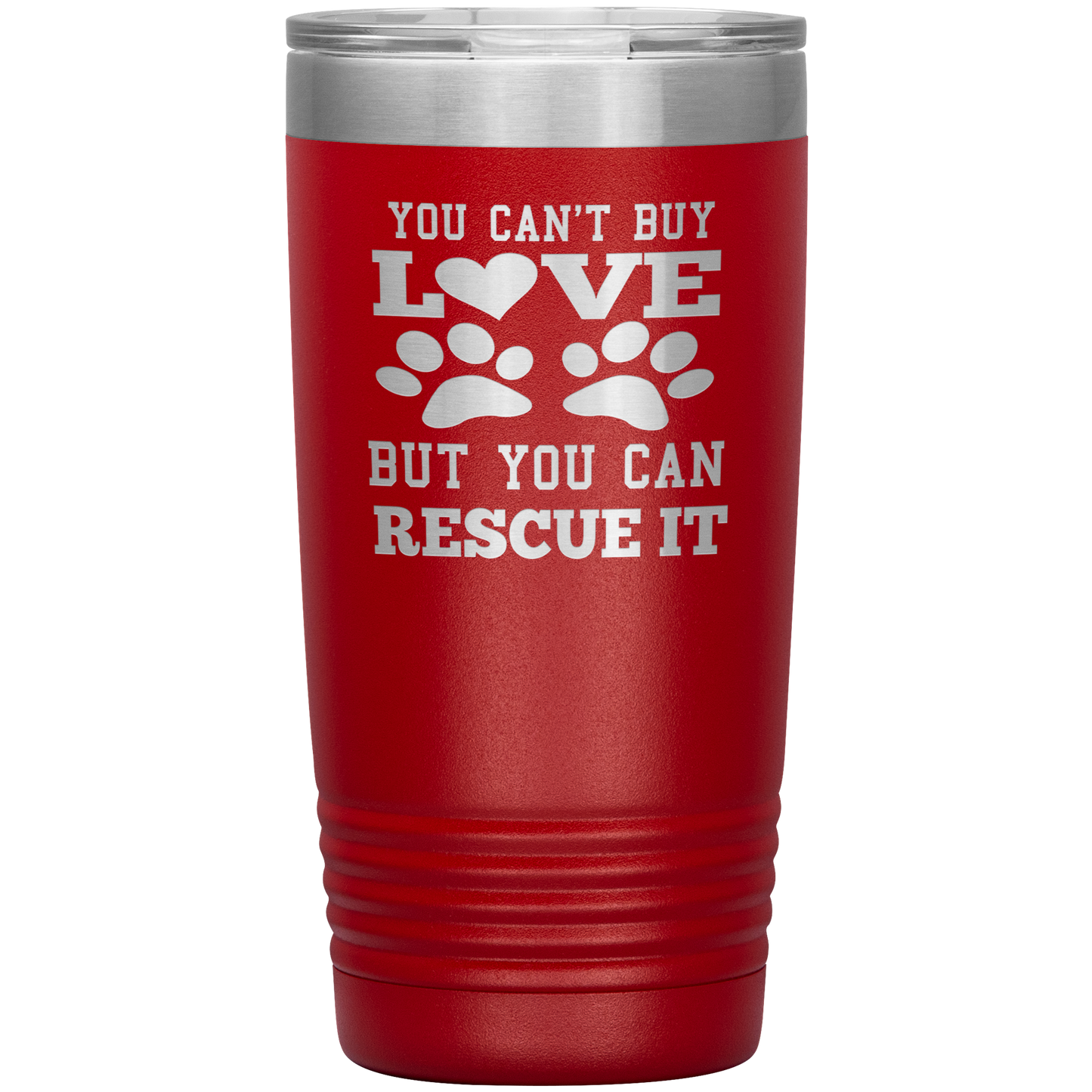 "You Can't Buy LOVE But you can RESCUE it" Tumbler. Buy For Family & Friends. Save Shipping.
