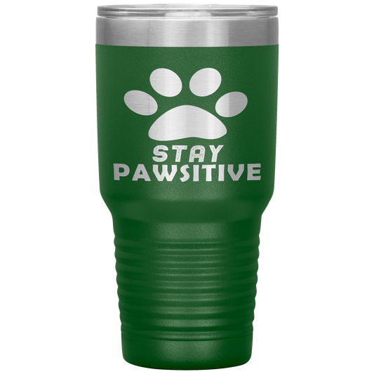 "Stay Pawsitive" Tumbler. Buy For Family & Friends. Save Shipping.