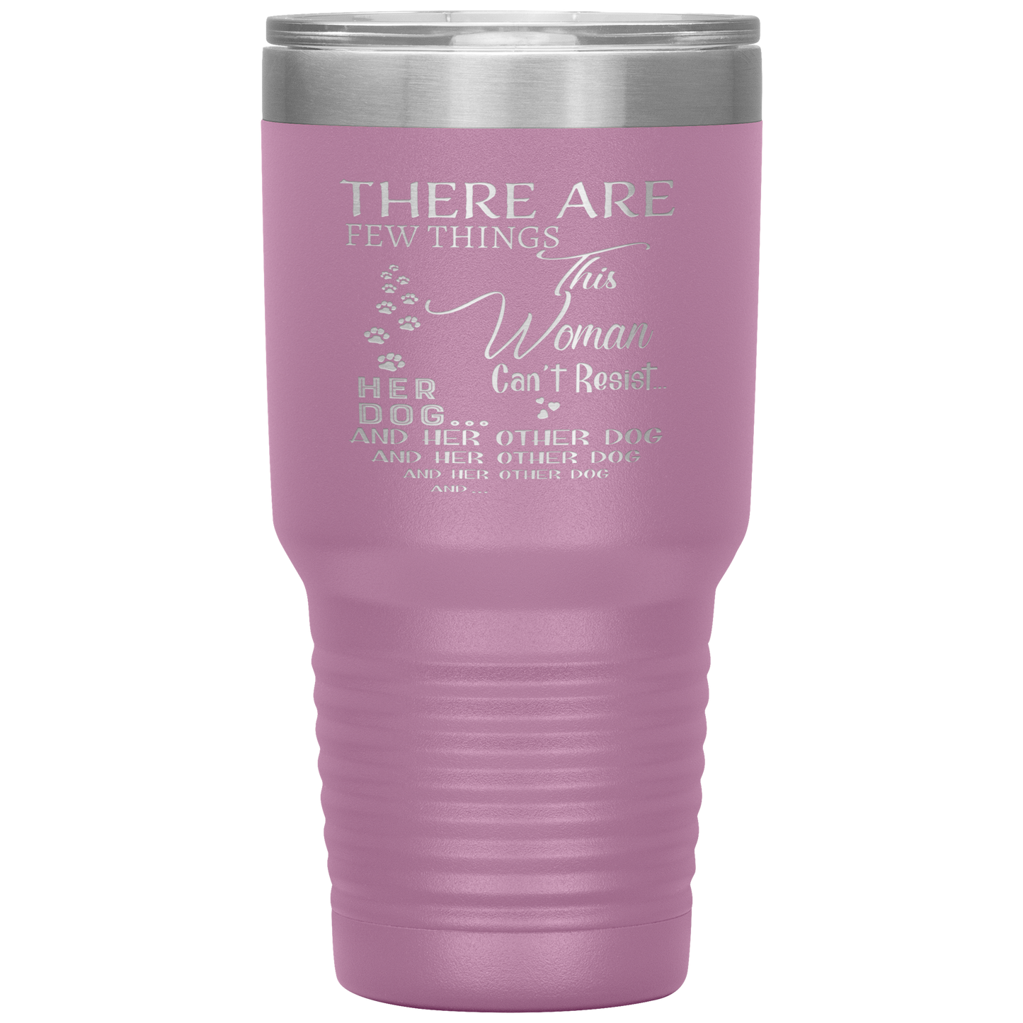 "There Are Few Things This Woman Can't Resist Her Dog And Her Other dog" Tumbler. Buy For Family & Friends. Save Shipping.