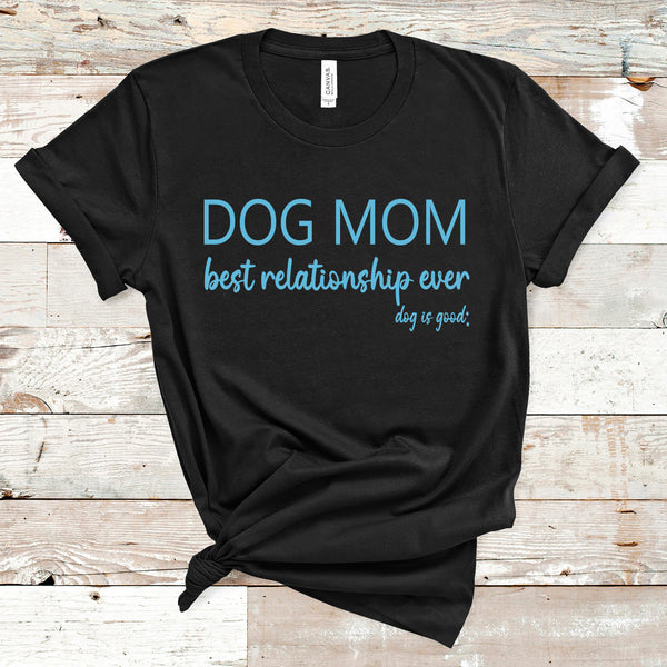 "Dog Mom Best Relationship Ever"