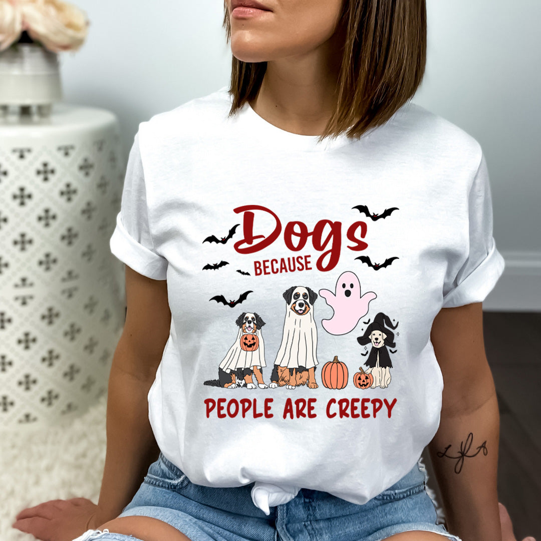 Dogs Because People Are Creepy - Bella Canvas