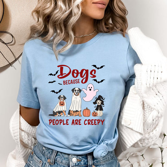 Dogs Because People Are Creepy - Bella Canvas