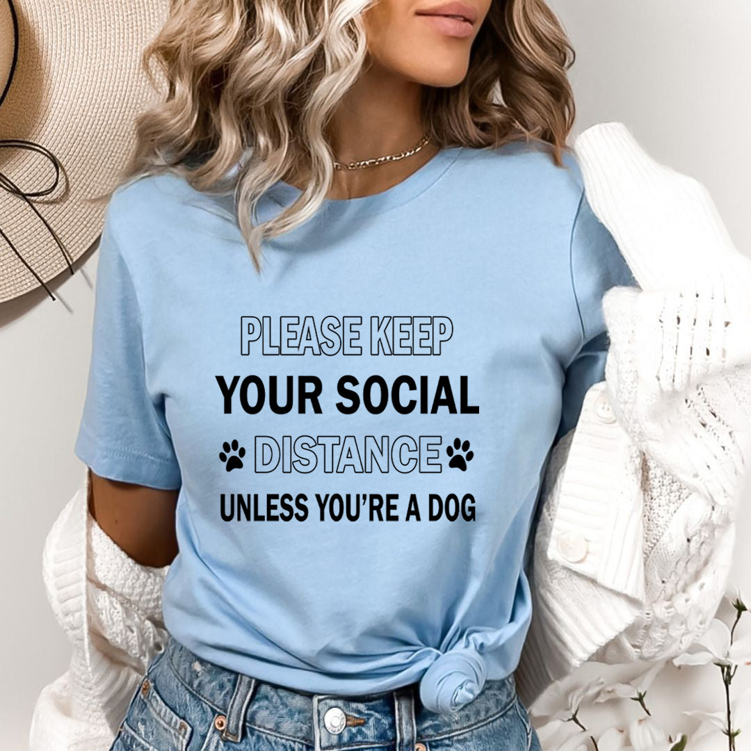 Please Keep Your Social Distance - Bella Canvas