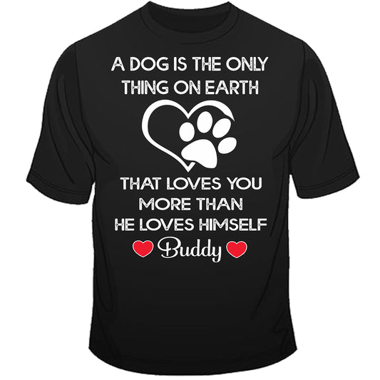 A Dog Loves You More Than He Loves Himself (50% OFF Today). Flat Shipping. Valentine Special
