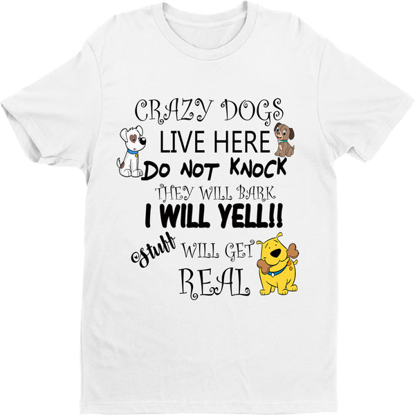 "CRAZY DOGS LIVE HERE" T-SHIRT.