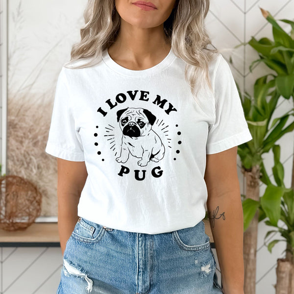 I Love My Pug   - Unisex Tee