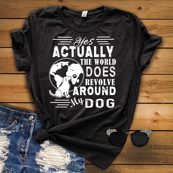 "World Does Revolve Around My Dog" Shirt. (70% Off Today Only) Flat Shipping. Valentine Special