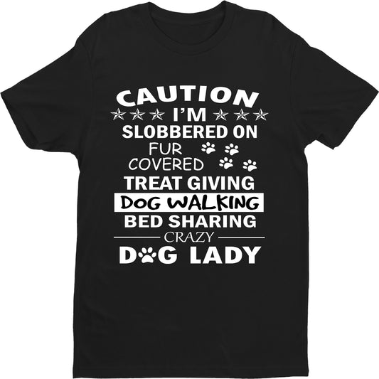 CAUTION I'M SLOBBERED ON FUR COVERED.... " 50% Off Today Only Flat Shipping.